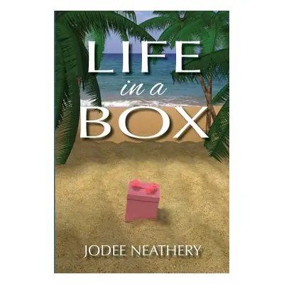 "Life in a Box" - "" ("Neathery Jodee")