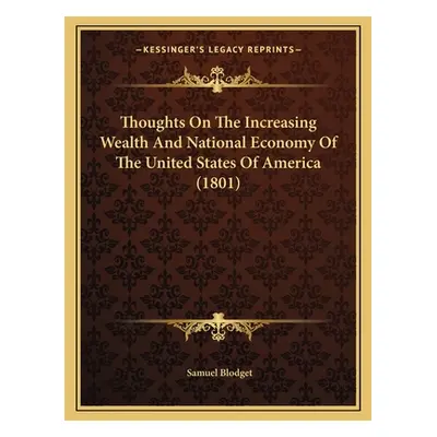 "Thoughts On The Increasing Wealth And National Economy Of The United States Of America (1801)" 