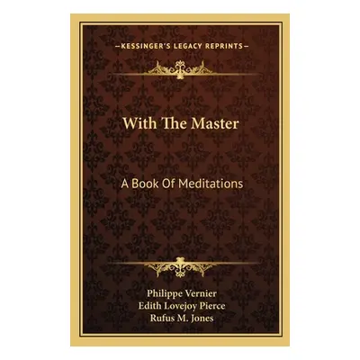 "With The Master: A Book Of Meditations" - "" ("Vernier Philippe")