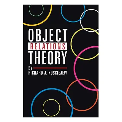 "Object Relations Theory" - "" ("Kosciejew Richard J.")