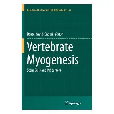 "Vertebrate Myogenesis: Stem Cells and Precursors" - "" ("Brand-Saberi Beate")