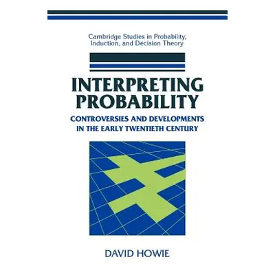 "Interpreting Probability: Controversies and Developments in the Early Twentieth Century" - "" (