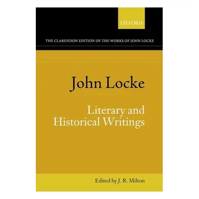 "John Locke: Literary and Historical Writings" - "" ("Milton J. R.")