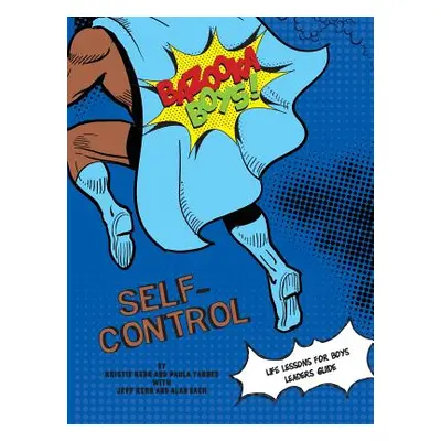 "Bazooka Boy's, Self Control Leaders Guide" - "" ("Kerr Krstie")