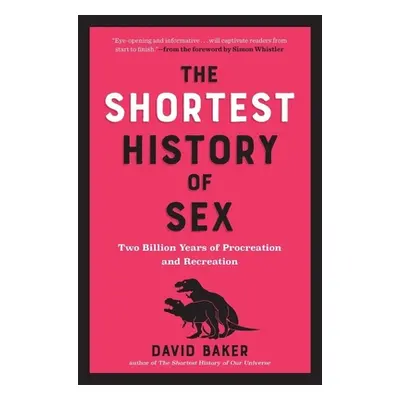 "The Shortest History of Sex: Two Billion Years of Procreation and Recreation" - "" ("Baker Davi