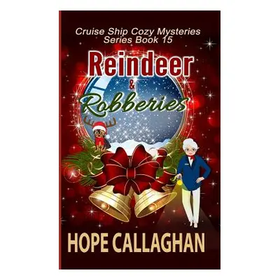 "Reindeer & Robberies: A Cruise Ship Mystery" - "" ("Callaghan Hope")