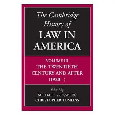 "The Cambridge History of Law in America, Volume III: The Twentieth Century and After (1920-)" -