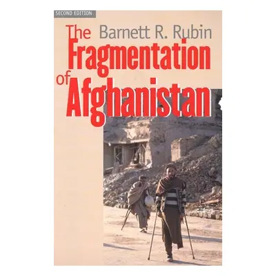 "The Fragmentation of Afghanistan: State Formation and Collapse in the International System" - "