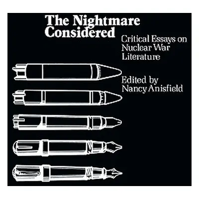 "The Nightmare Considered: Critical Essays on Nuclear War Literature" - "" ("Anisfield Nancy")