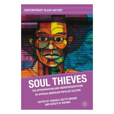 "Soul Thieves: The Appropriation and Misrepresentation of African American Popular Culture" - ""