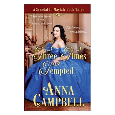 "Three Times Tempted: A Scandal in Mayfair Book 3" - "" ("Campbell Anna")