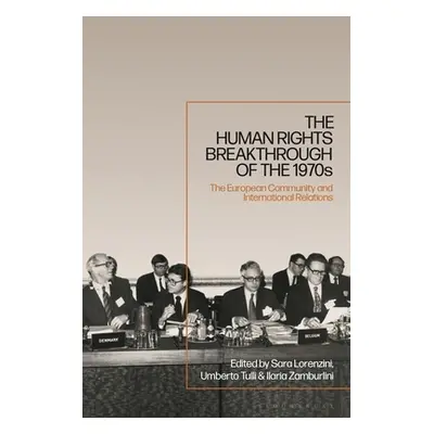 "The Human Rights Breakthrough of the 1970s: The European Community and International Relations"