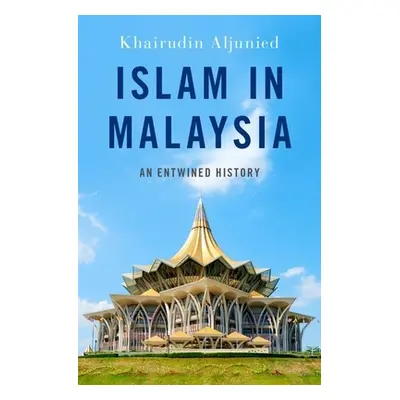 "Islam in Malaysia: An Entwined History" - "" ("Aljunied Khairudin")