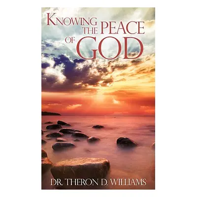 "Knowing The Peace of God" - "" ("Williams Theron D.")