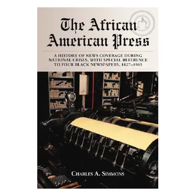 "African American Press: A History of News Coverage During National Crises, with Special Referen