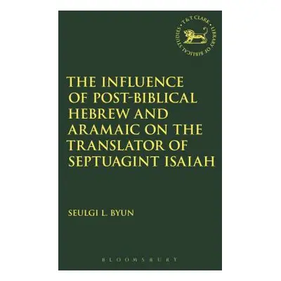 "The Influence of Post-Biblical Hebrew and Aramaic on the Translator of Septuagint Isaiah" - "" 