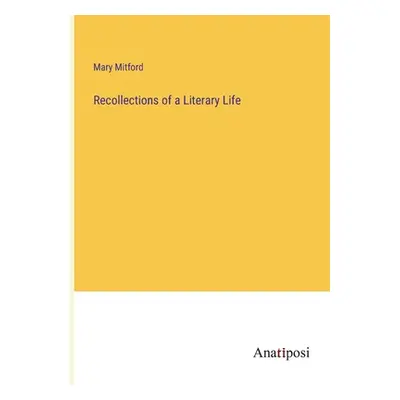 "Recollections of a Literary Life" - "" ("Mitford Mary")