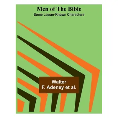 "Men of the Bible; Some Lesser-Known Characters" - "" ("Al Walter F.")