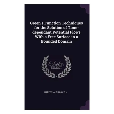 "Green's Function Techniques for the Solution of Time-dependant Potential Flows With a Free Surf