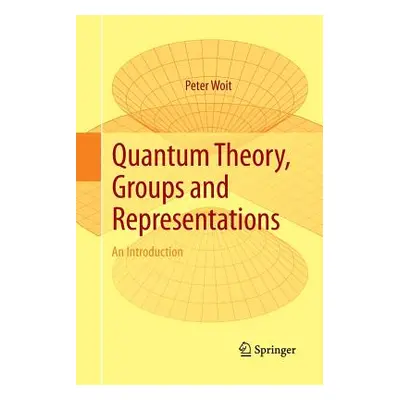 "Quantum Theory, Groups and Representations: An Introduction" - "" ("Woit Peter")