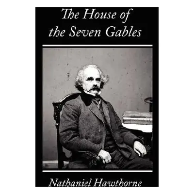 "The House of the Seven Gables" - "" ("Nathaniel Hawthorne Hawthorne")