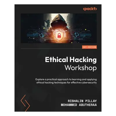 "Ethical Hacking Workshop: Explore a practical approach to learning and applying ethical hacking