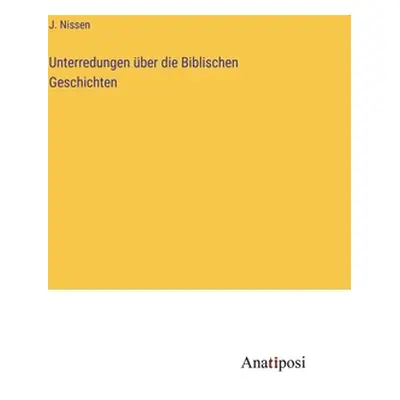 "Unterredungen ber die Biblischen Geschichten" - "" ("Nissen J.")