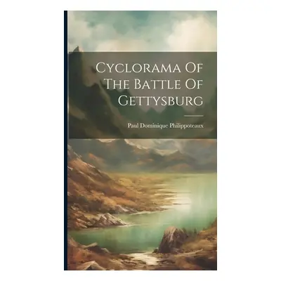 "Cyclorama Of The Battle Of Gettysburg" - "" ("Philippoteaux Paul Dominique")