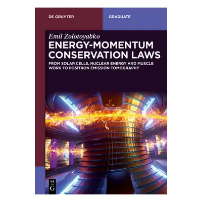 "Energy-Momentum Conservation Laws: From Solar Cells, Nuclear Energy, and Muscle Work to Positro