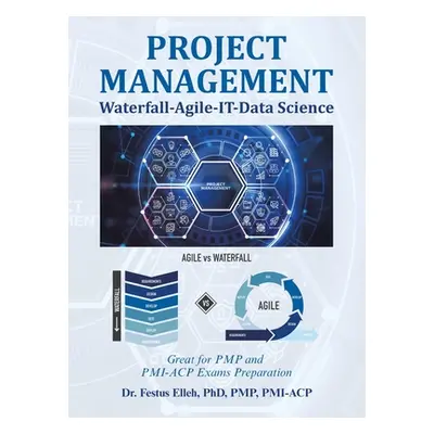 "Project Management Waterfall-Agile-It-Data Science: Great for Pmp and Pmi-Acp Exams Preparation