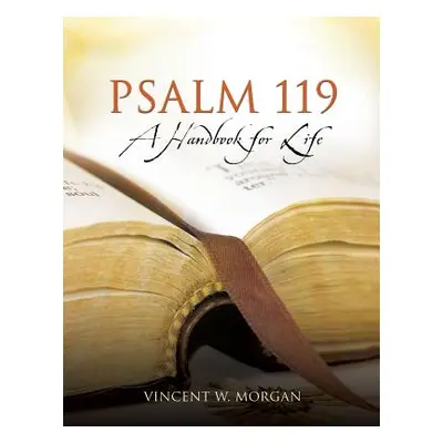 "Psalm 119, a Handbook for Life" - "" ("Morgan Vincent W.")