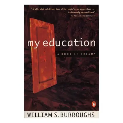 "My Education: A Book of Dreams" - "" ("Burroughs William S.")