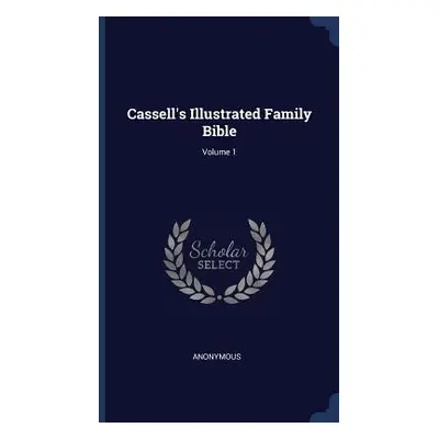 "Cassell's Illustrated Family Bible; Volume 1" - "" ("Anonymous")