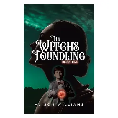 "The Witch's Foundling" - "" ("Williams Alison")