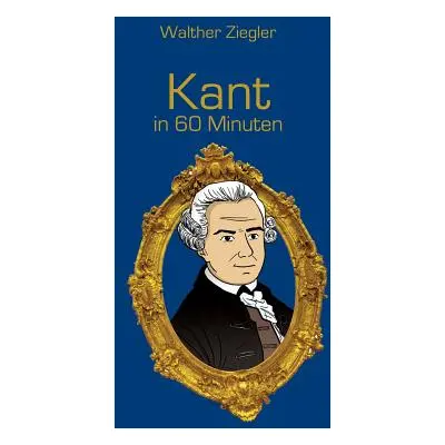 "Kant in 60 Minuten" - "" ("Ziegler Walther")