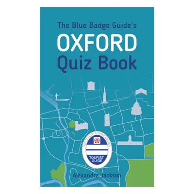 "The Blue Badge Guide's Oxford Quiz Book" - "" ("Jackson Alexandra")