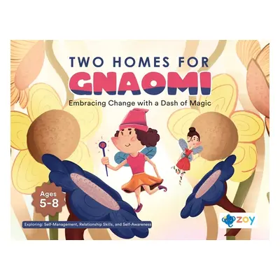 "Two Homes for Gnaomi: Embracing Change with a Dash of Magic" - "" ("LLC Zoy")