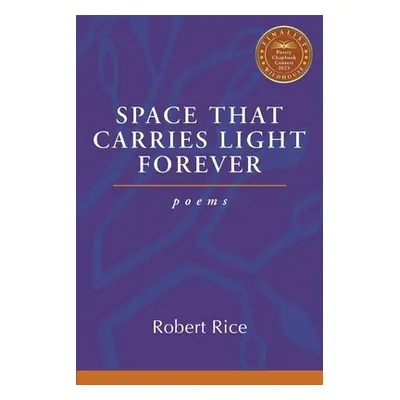 "Space That Carries Light Forever" - "" ("Rice Robert")