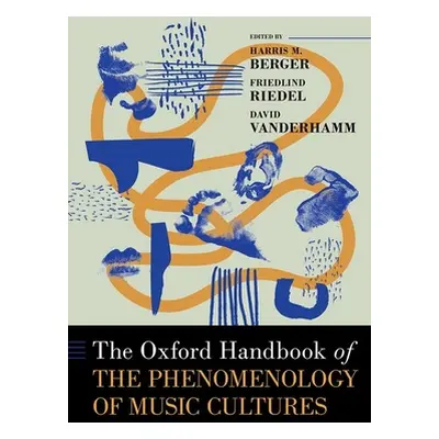 "The Oxford Handbook of the Phenomenology of Music Cultures" - "" ("Berger Harris M.")