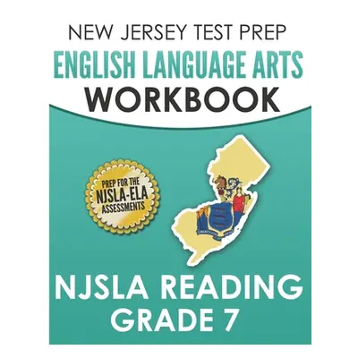 "NEW JERSEY TEST PREP English Language Arts Workbook NJSLA Reading Grade 7: Preparation for the 