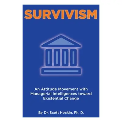 "Survivism: An Attitude Movement with Managerial Intelligences toward Existential Change" - "" (