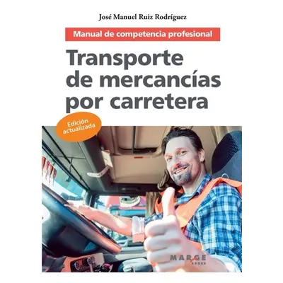 "Transporte de mercancas por carretera: Manual de competencia profesional" - "" ("Ruiz Rodrguez 