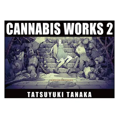 "Cannabis Works 2 Tatsuyuki Tanaka Art Book" - "" ("Tanaka Tatsuyuki")