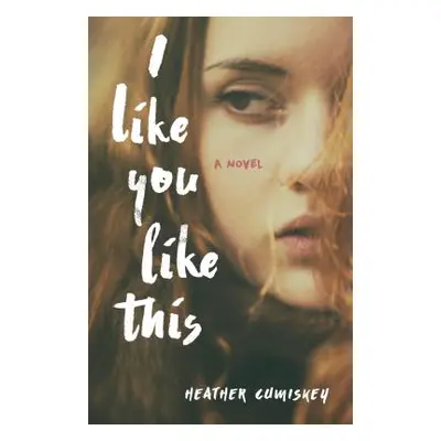 "I Like You Like This" - "" ("Cumiskey Heather")