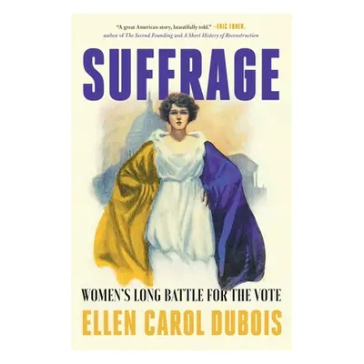 "Suffrage: Women's Long Battle for the Vote" - "" ("DuBois Ellen Carol")