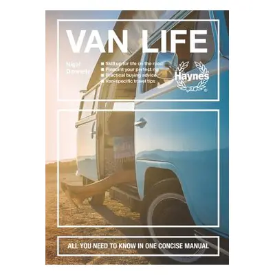 "Van Life: Skill Up for Life on the Road - Pinpoint Your Perfect Rig - Practical Buying Advice -