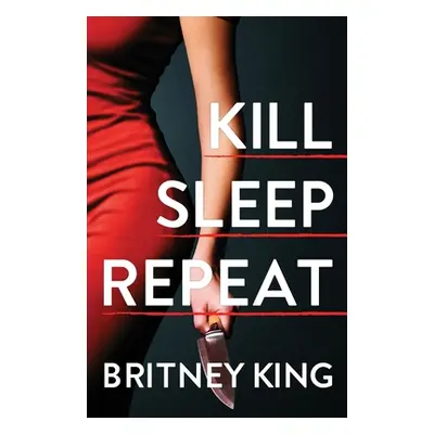 "Kill Sleep Repeat: A Psychological Thriller" - "" ("King Britney")