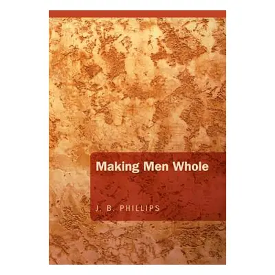 "Making Men Whole" - "" ("Phillips J. B.")