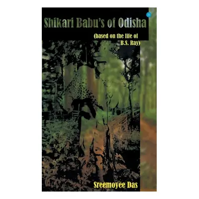 "Shikari Babu's of Odisha" - "" ("Das Sreemoyee")