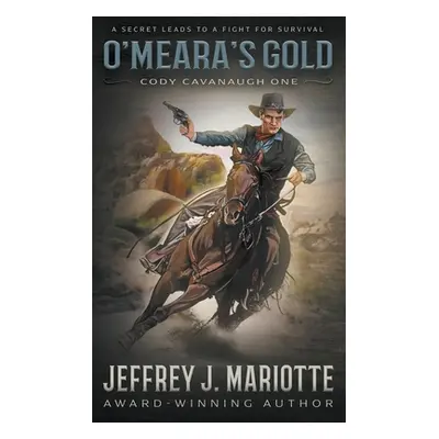 "O'Meara's Gold: A Classic Western" - "" ("Mariotte Jeffrey J.")